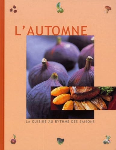La Cuisine Au Rythme Des Saisons. Volume 3, L'Automne Books