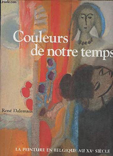 Couleurs de notre temps la peinture en belgique au xxe siècle book