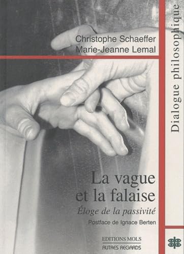 Vague et la falaise (la): Eloge de la passivité Philosophy