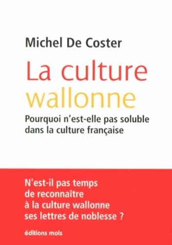 La culture wallone: Pourquoi n'est-elle pas soluble dans la culture française Essays & Short Stories
