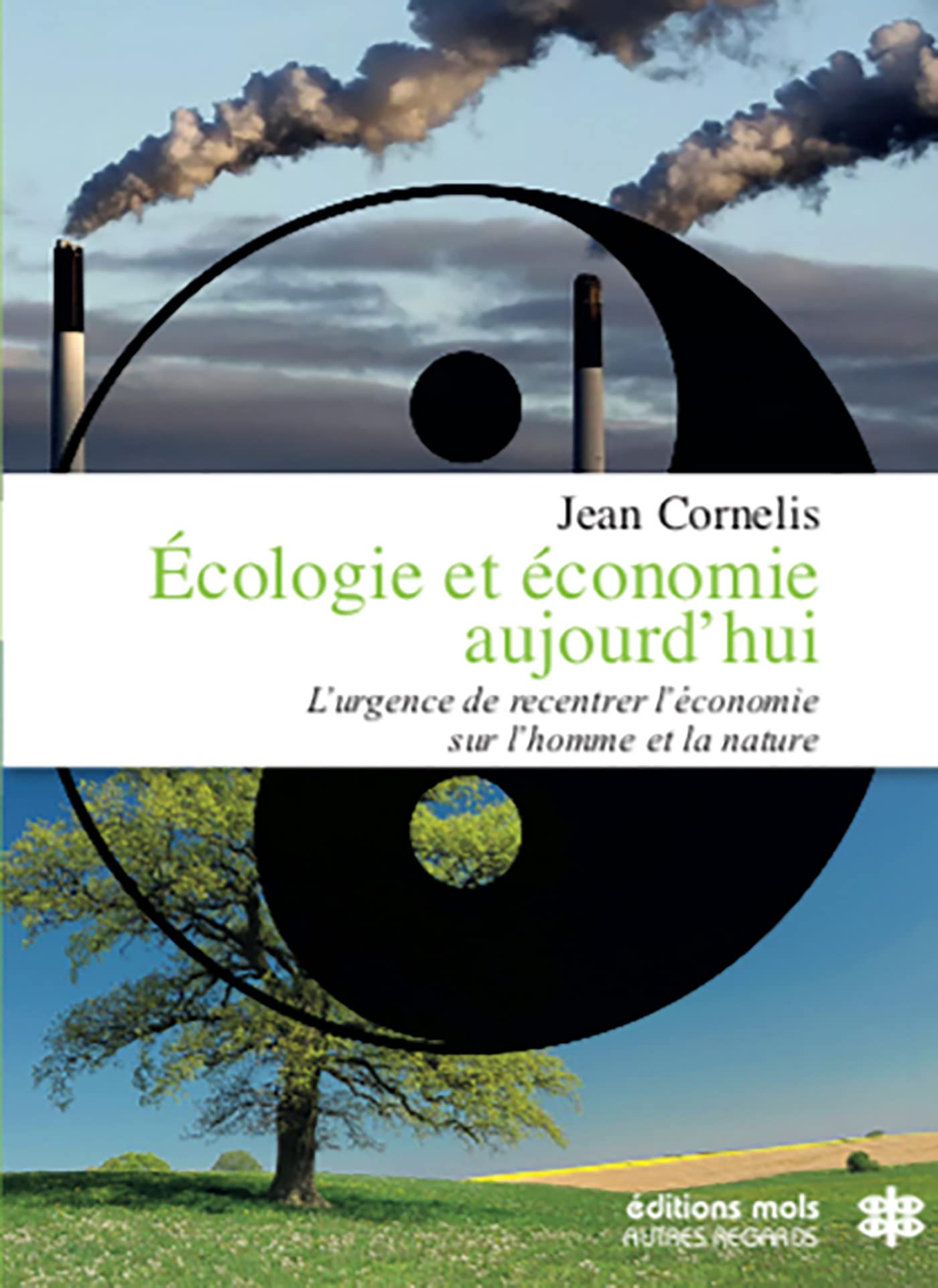 Écologie et économie aujourd'hui - L'urgence de recentrer l'économie sur l'homme et la nature: L'urgence de recentrer l'économie sur l'homme et la nature (essai) Books
