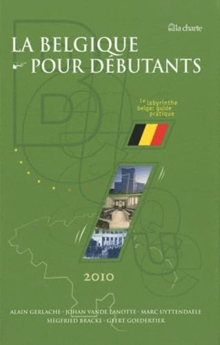 La Belgique pour débutants: Le labyrinthe belge : guide pratique Books