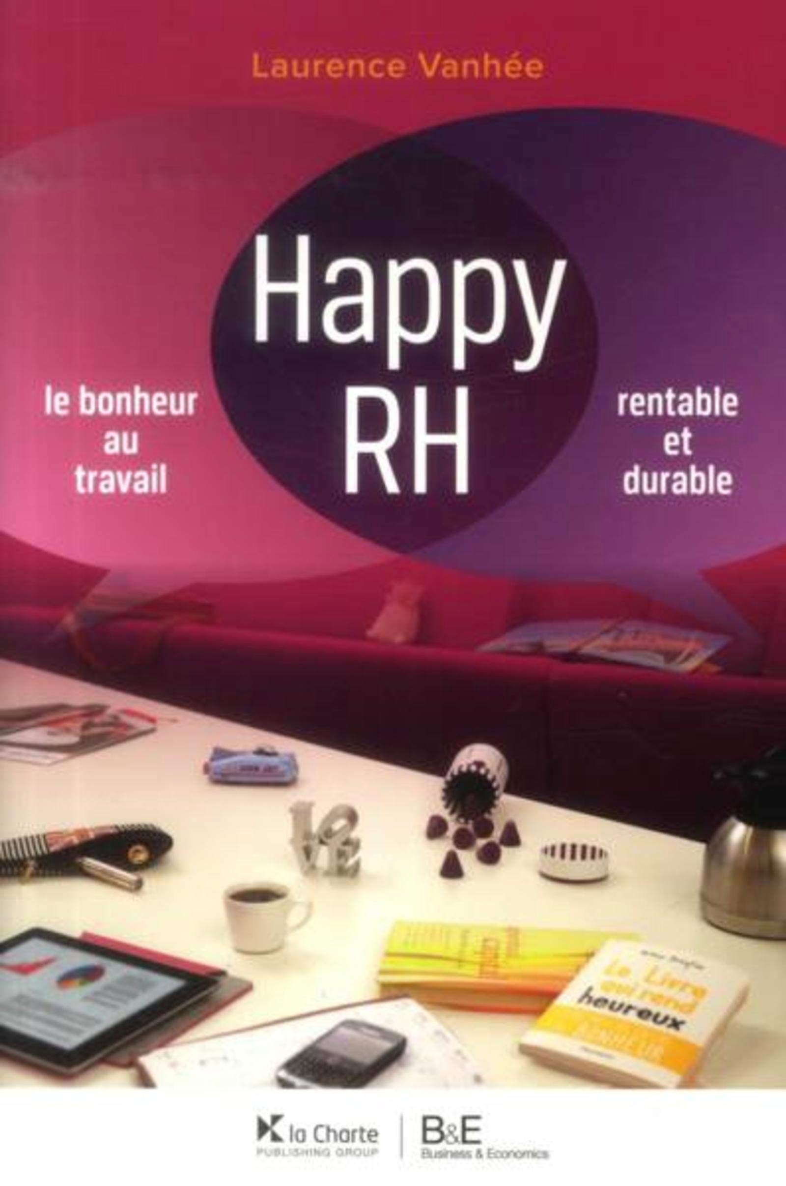 Happy RH: Le bonheur au travail. Rentable et durable. 2e édition Law