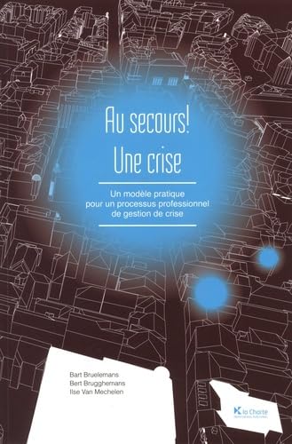Au secours ! Une crise: Un modèle pratique pour un processus professionnel de gestion de crise book
