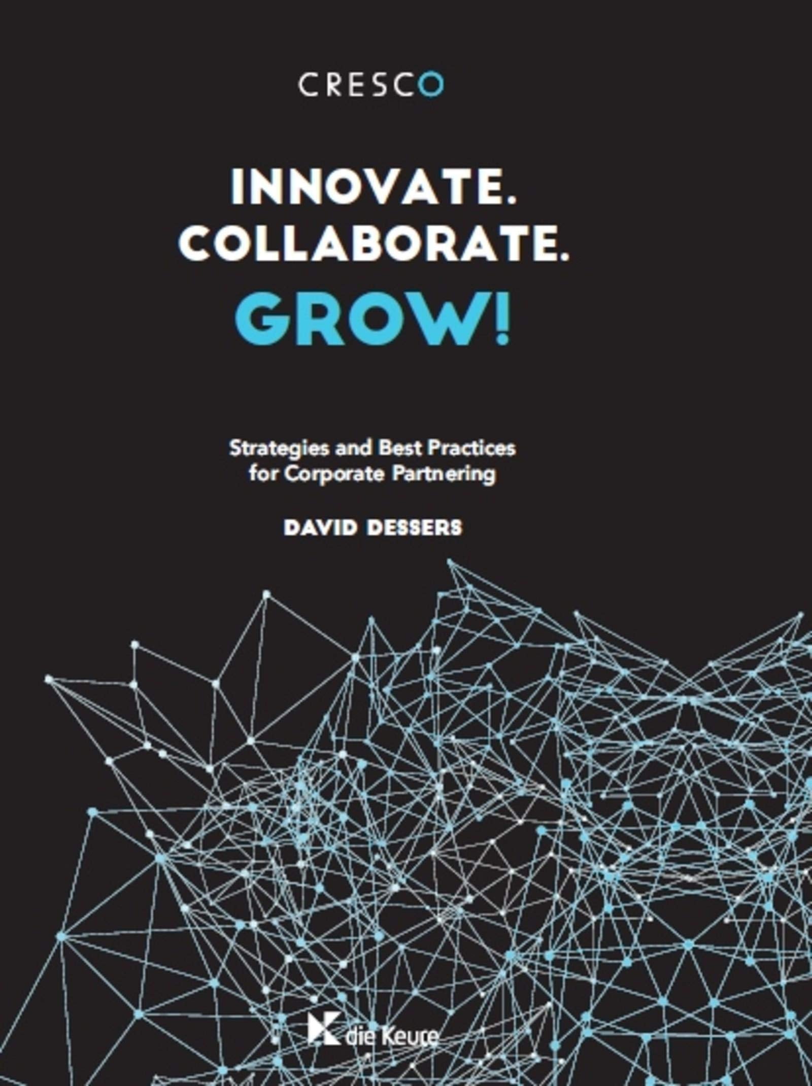 Innovate. Collaborate. Grow ! Strategies and Best Practices for Corporate Partnering book