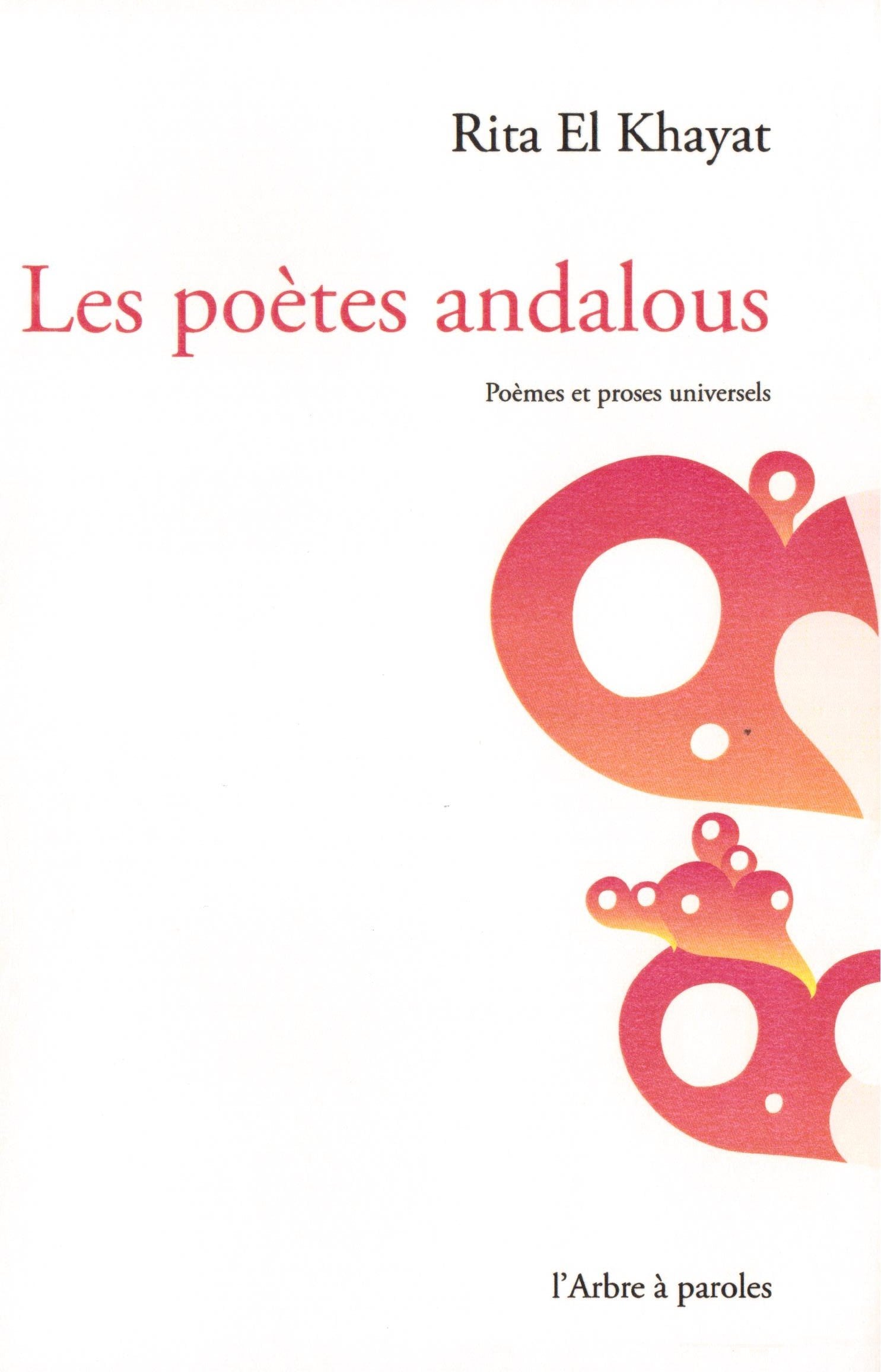 LES POETES ANDALOUS : POEMES ET PROSES UNIVERSELS book