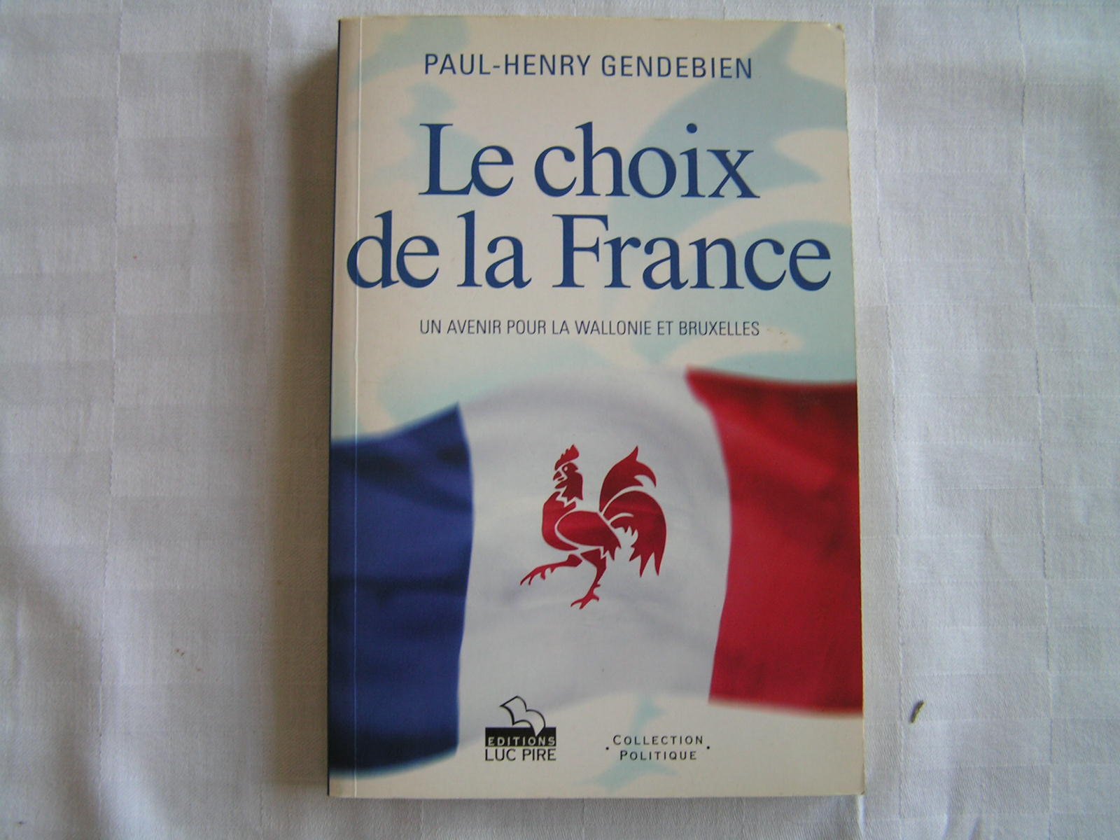 Le choix de la France.: Un avenir pour la Wallonie et Bruxelles Books