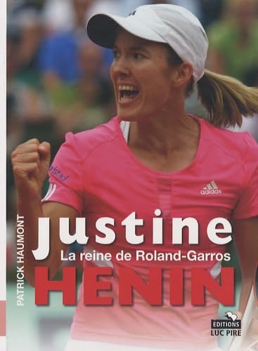 Justine Henin: La reine de Roland-Garros Leisure & Fun