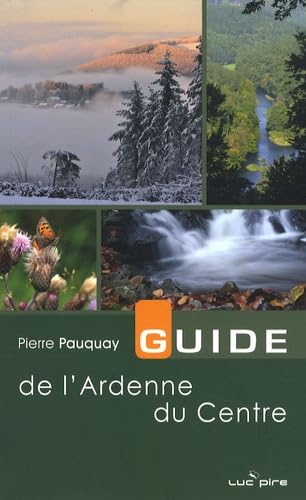 Guide de l'Ardenne du centre : 30 balades à pied ou à vélo de Lierneux à La Roche Books