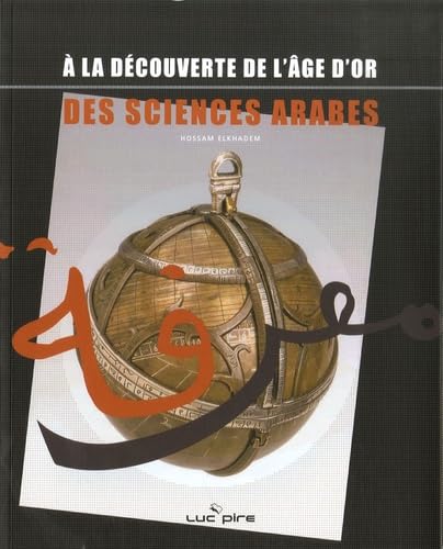 A la découverte de l'âge d'or des sciences arabes book