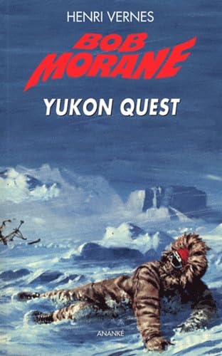Bob Morane Le piège infernal T02 Yukon quest: Volume 2, Yukon Quest Contemporary literature