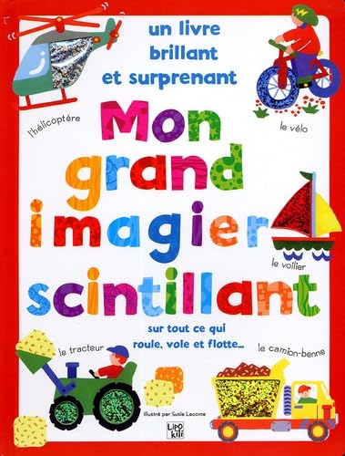 Mon grand imagier scintillant: Sur tout ce qui roule, vole et flotte... book
