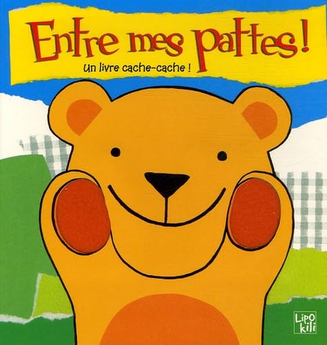 Entre mes pattes !: Un livre cache-cache ! book