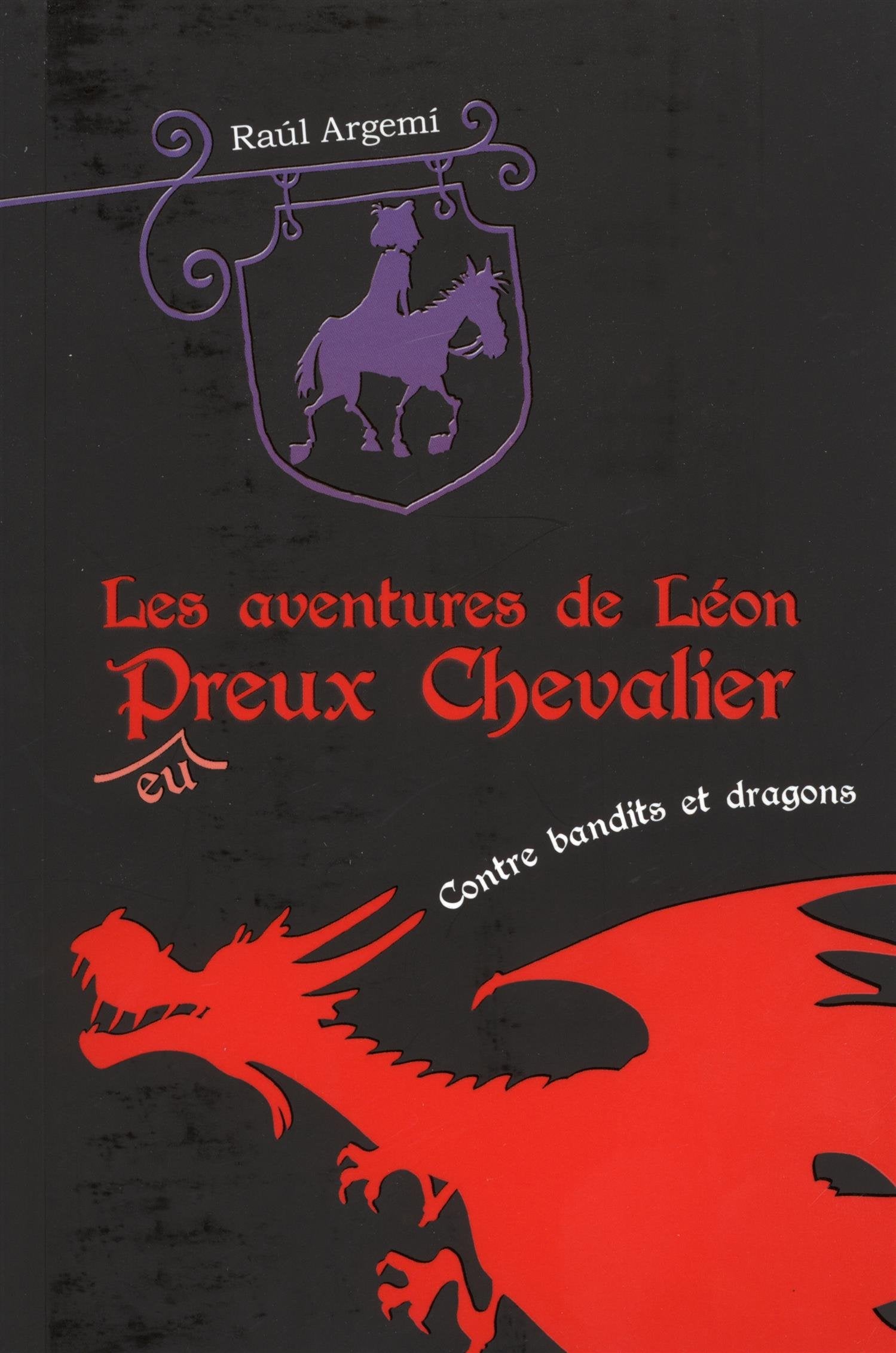 Aventures de Léon Peureux Chevalier, Tome 2 : Léon contre bandits et dragons book