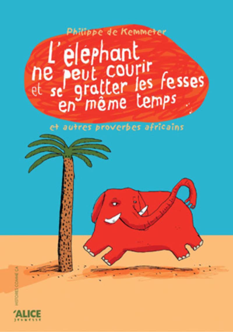 L'Eléphant ne peut pas courir et se gratter les fesses en même temps et autres proverbes africains Non-fiction