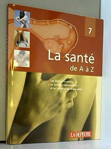 Les reins et la vessie, le système reproducteur et les troubles de la sexualité (La santé de A à Z) Books