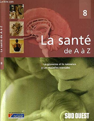 La grossesse et la naissance, les maladies mentales (La santé de A à Z) Books