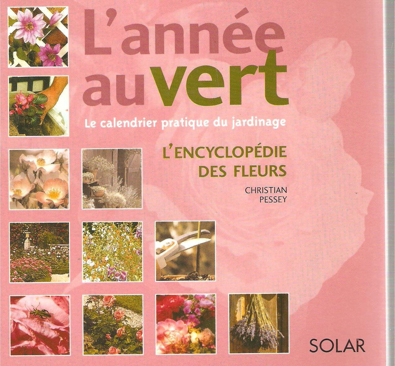 le calendrier pratique du jardinage l'encyclopedie des fleurs Books