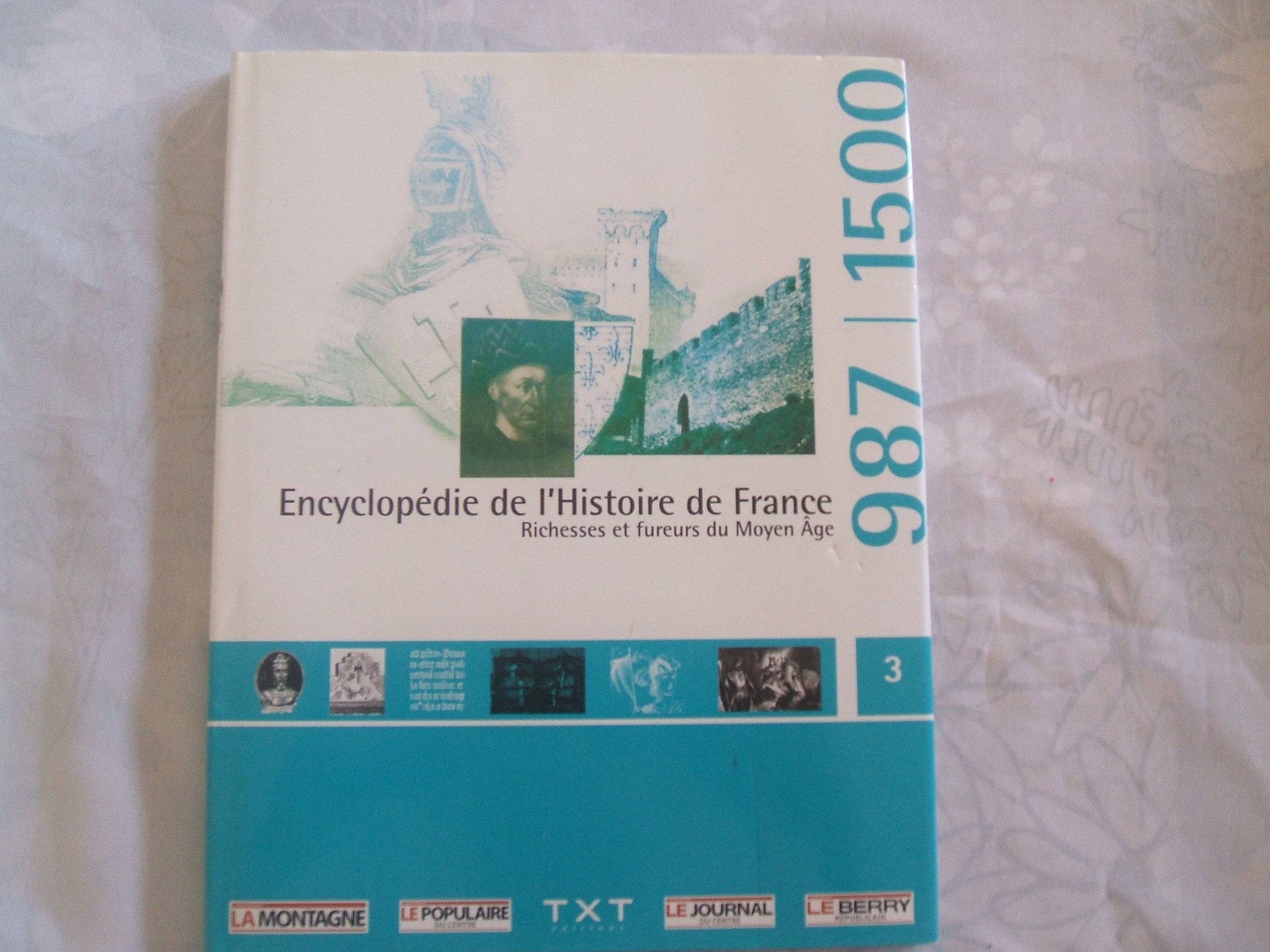 Encyclopédie de l'histoire de France, richesses et fureurs du moyen Age Books