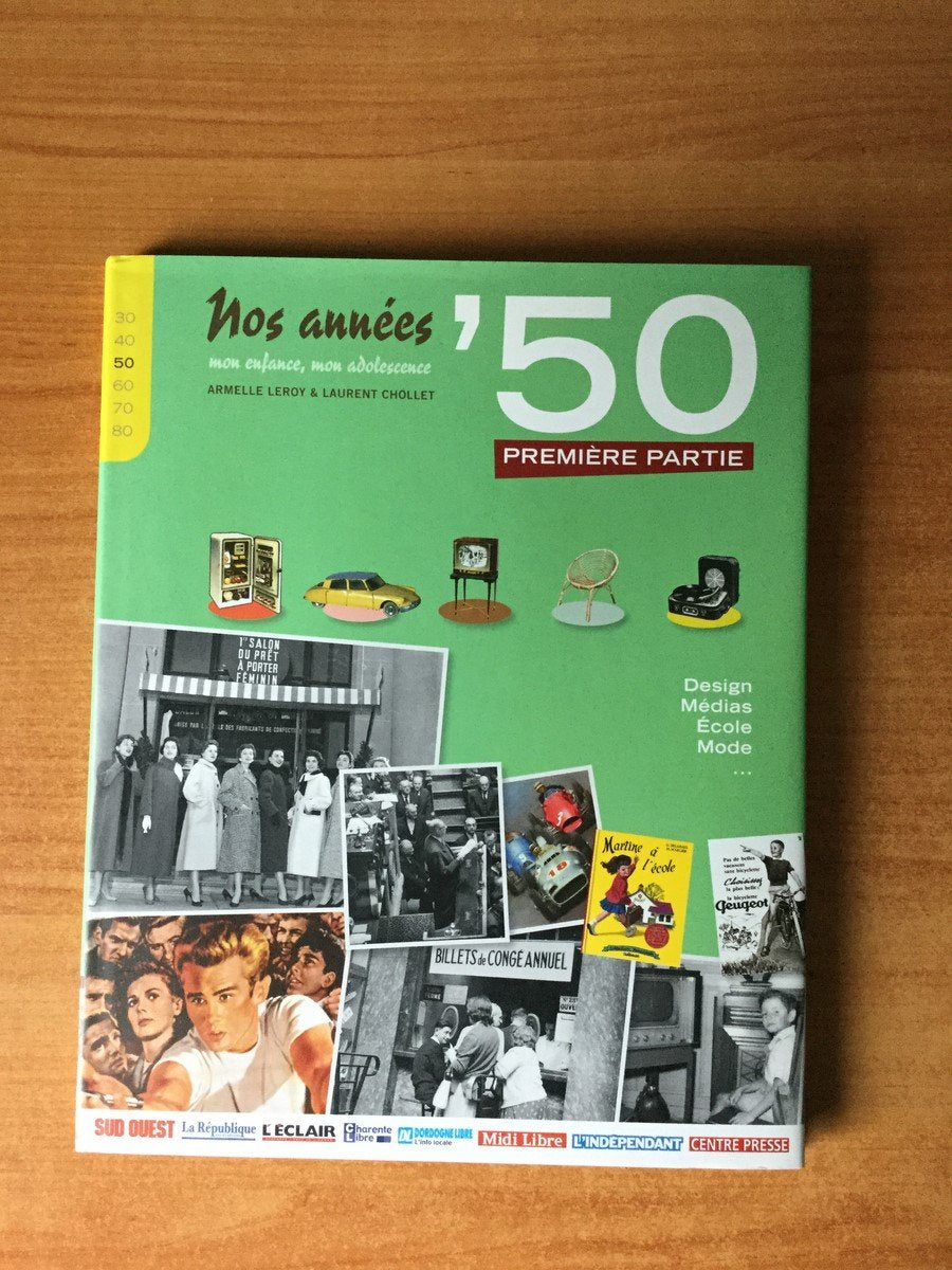 NOS ANNEES ' 50 mon enfance, mon adolescence Première partie : famille, design, école, mode et médias Non-fiction books