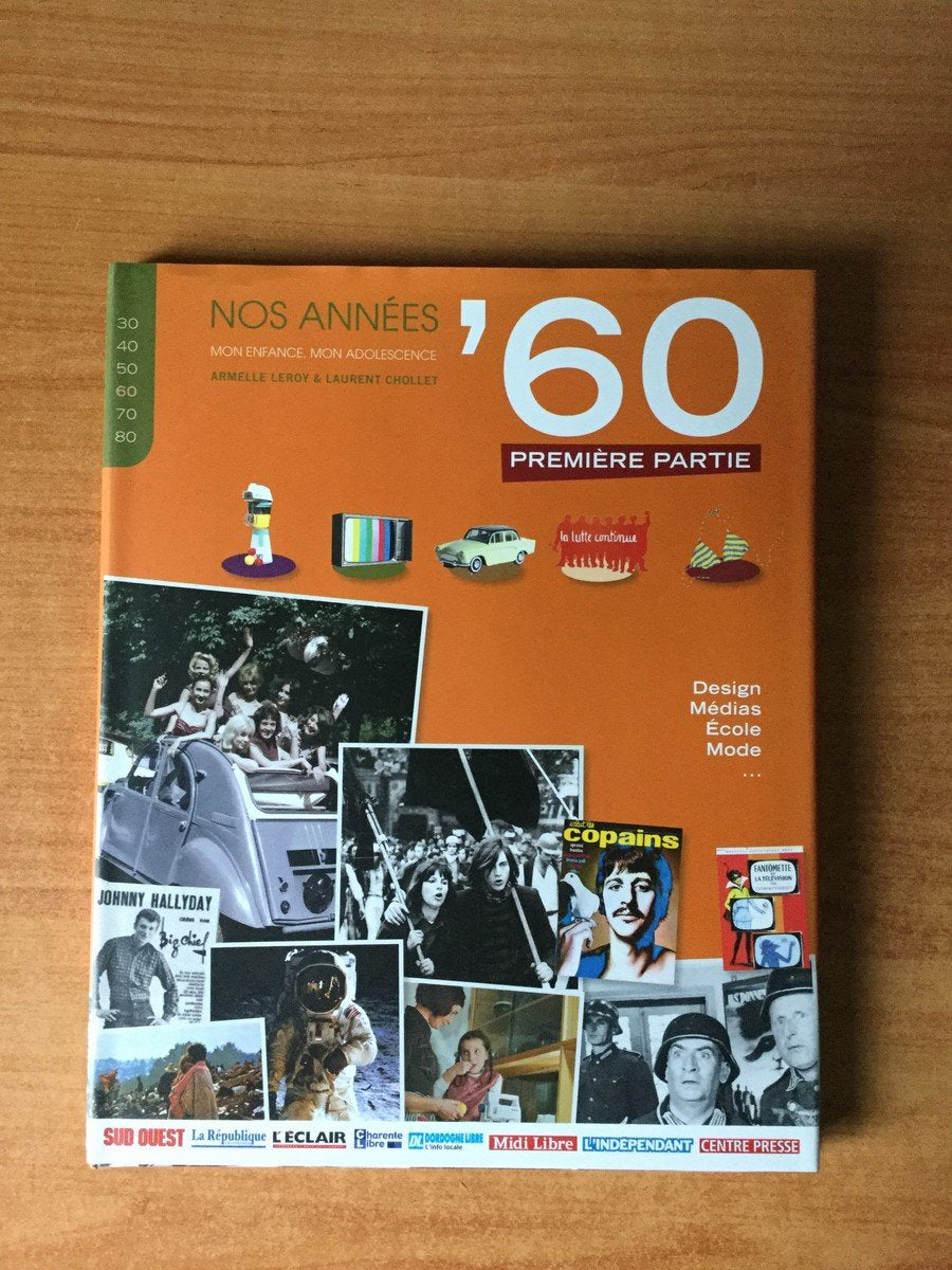NOS ANNEES ' 60 mon enfance, mon adolescence Première partie : famille, design, école, mode et médias book