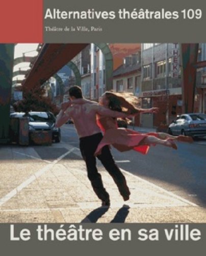Alternatives Théâtrales N°109 / Le Théâtre En Sa Ville book
