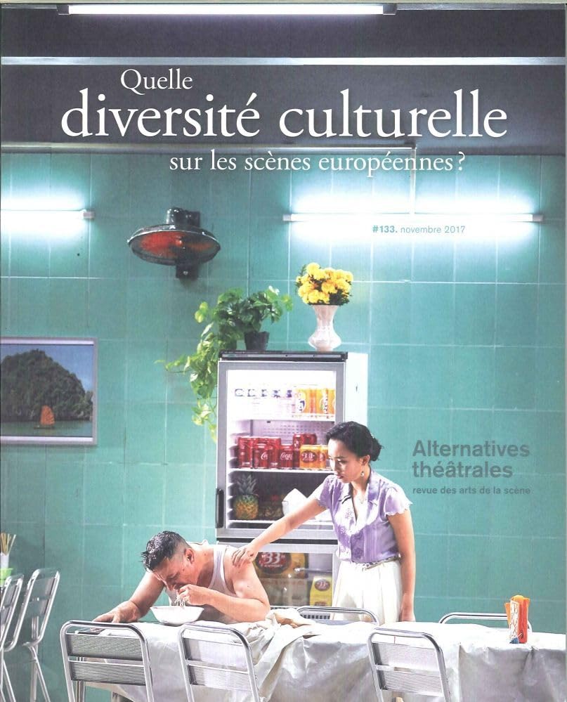 Alternatives Theatrales N° 133- Quelle Diversite Culturelle Sur Les Scenes Europeennes - Nov 2017 book