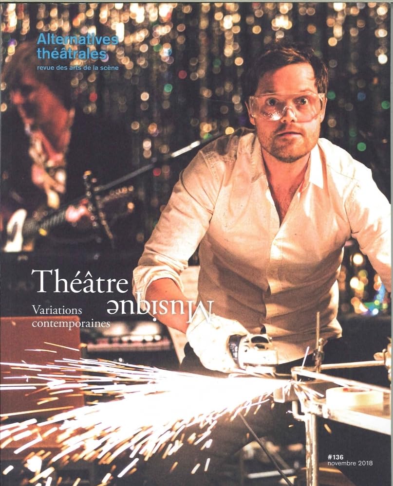 Alternatives Theatrales N 136 Musique au Coeur de la Creation Scenique - Novembre 2018 book