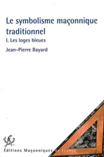Le Symbolisme maçonnique traditionnel: Tome 1, Les loges bleues Books