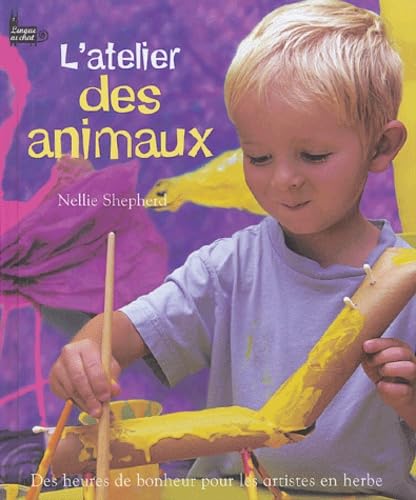 L'atelier des animaux : des heures de bonheur pour les artistes en herbe Books