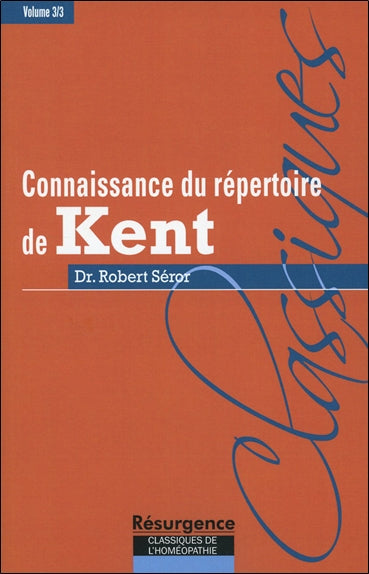 Connaissance du répertoire de Kent. Vol. 3. Technique et tactique homéopathique dans l'usage du grand Répertoire de Kent, ou encore, ce que Kent nomme l'art et la science de l'homéopathie dans ses conférences Health, Nutrition & Fitness