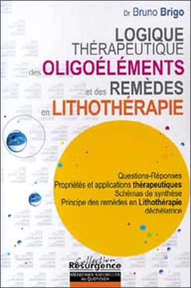 Logique thérapeutique des oligoéléments et des remèdes en lithothérapie : questions-réponses, propriétés et applications thérapeutiques, schémas de synthèse, principe des remèdes en lithothérapie déchélatrice Religion & Esotericism