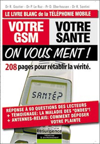 Votre GSM, votre santé, on vous ment ! : 208 pages pour rétablir la vérité : le livre blanc de la téléphonie mobile Health, Nutrition & Fitness