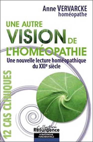 Une autre vision de l'homéopathie : une nouvelle lecture homéopathique du XXIe siècle : 12 cas cliniques Health, Nutrition & Fitness