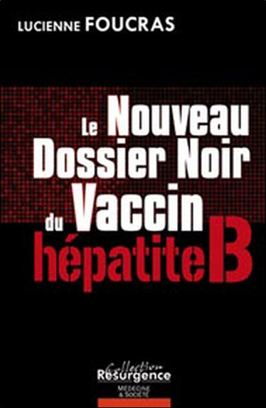 Le nouveau dossier noir du vaccin hépatite B : trente millions de cobayes : témoignage book