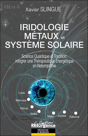 Iridologie, métaux et système solaire : science quantique et tradition : intégrer une thérapeutique énergétique en naturopathie Religion & Esotericism