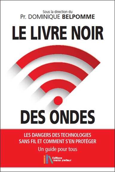 Le livre noir des ondes : les dangers des technologies sans fil et comment s'en protéger : un guide à l'usage de tous Business, Finance & Career