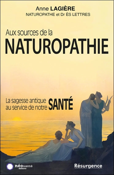 Aux sources de la naturopathie : la sagesse antique au service de notre santé book
