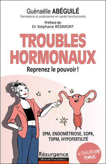 Troubles hormonaux, reprenez le pouvoir ! : SPM, endométriose, SOPK, TDPM, hypofertilité Books