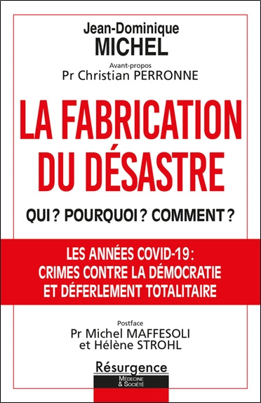 La fabrication du désastre : qui ? Pourquoi ? Comment ? Opération criminelle ou coup d'Etat planétaire : les années Covid-19 : crimes contre la démocratie et déferlement totalitaire Books