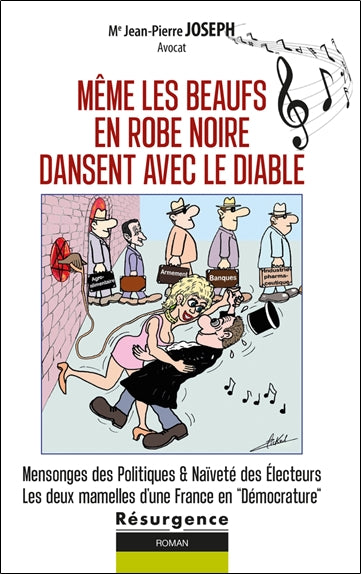 Même les beaufs en robe noire dansent avec le diable : mensonges des politiques & naïveté des électeurs, les deux mamelles d'une France en démocrature : tome 1 Contemporary literature Books