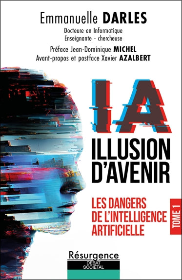 IA : illusion d'avenir. Vol. 1. Les dangers de l'intelligence artificielle Business & Technology