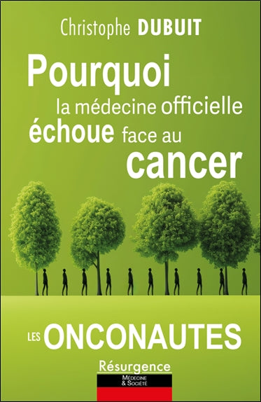 Pourquoi la médecine officielle échoue face au cancer : les onconautes Books