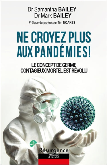 Ne croyez plus aux pandémies ! : le concept de germes contagieux mortels est révolu Books