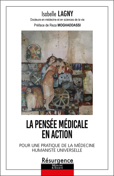 La pensée médicale en action : pour une pratique de la médecine humaniste universelle Business, Finance & Career