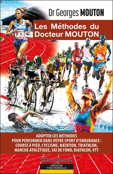 Les méthodes du docteur Mouton : adopter ces méthodes pour performer dans votre sport d'endurance : course à pied, cyclisme, natation, triathlon, marche athlétique, ski de fond, biathlon, VTT Leisure, Home & Garden