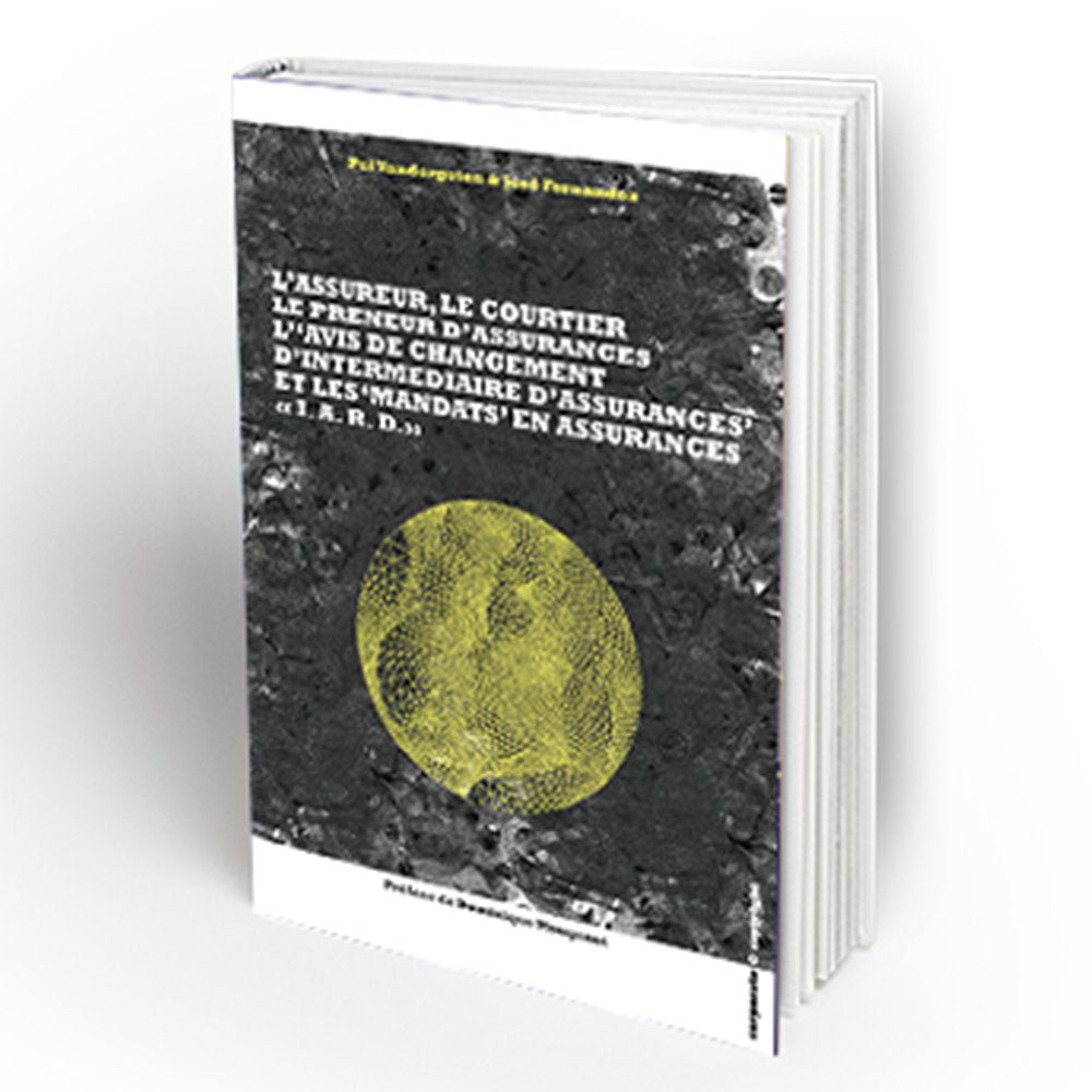L'assureur, le courtier, le preneur d'assurances, l'avis de changement d'intermédiaire d'assurances et les mandats en assurances "IARD" Books