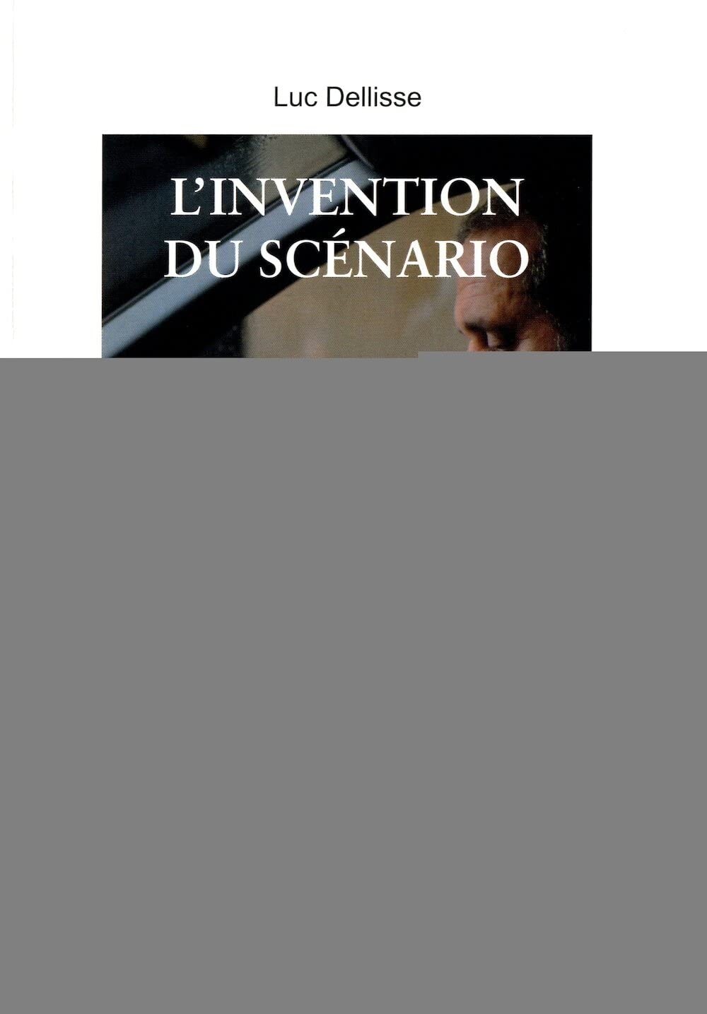 L'Invention du scénario: Prévoir, structurer et vérifier un récit book