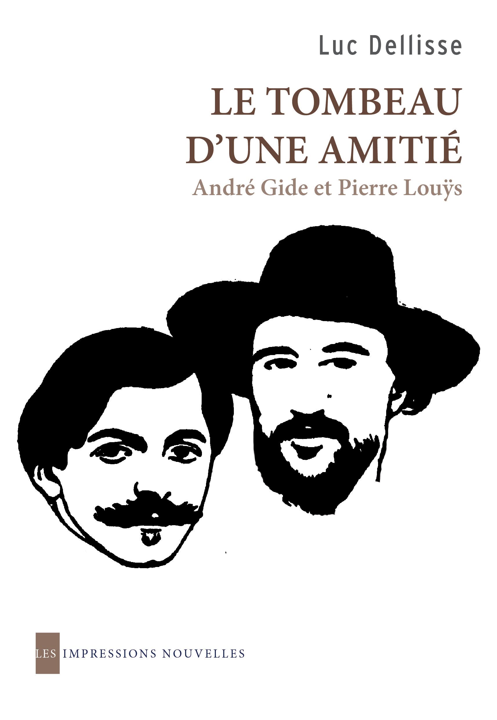 LE TOMBEAU D'UNE AMITIE - ANDRE GIDE ET PIERRE LOUYS: André Gide et Pierre Louÿs Essays & Short Stories