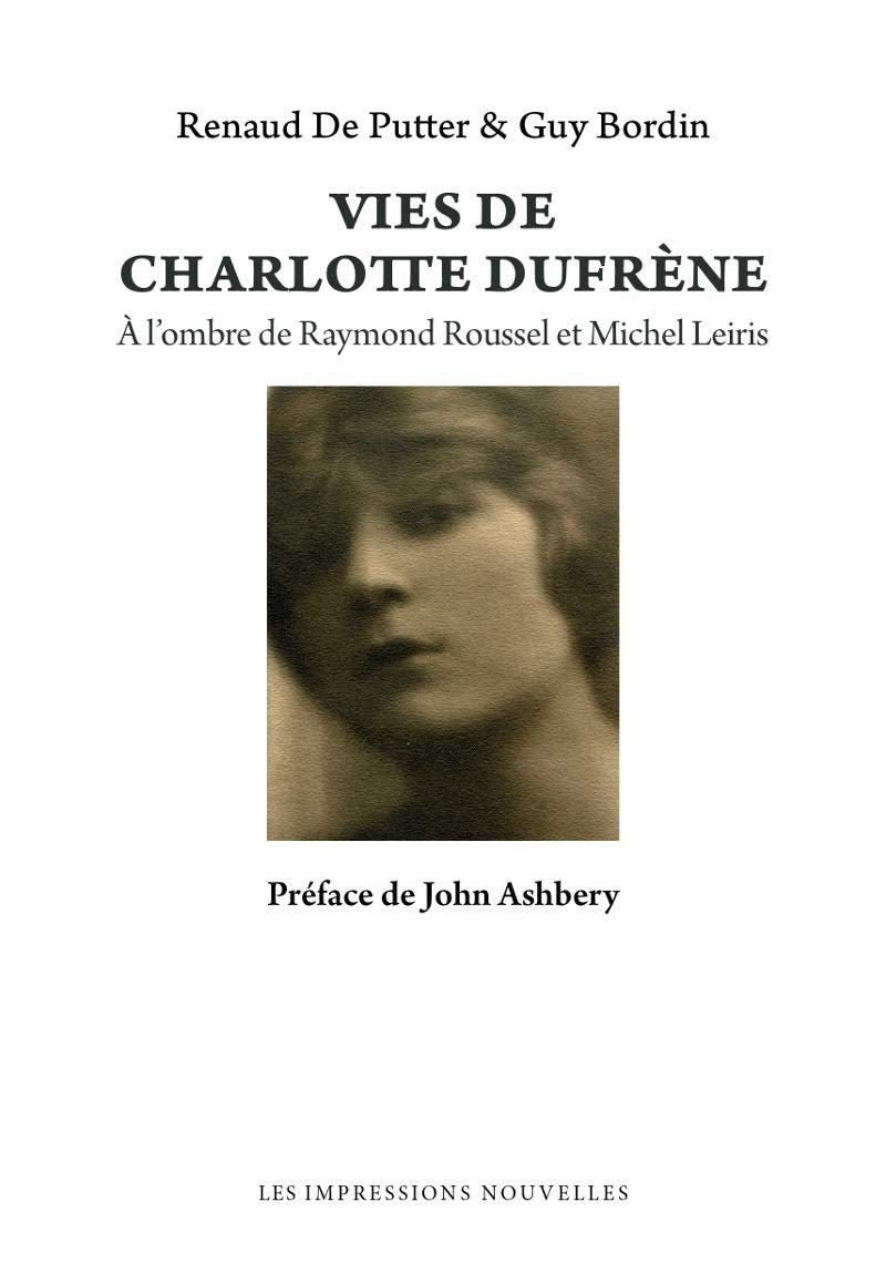 VIES DE CHARLOTTE DUFRENE: A l'ombre de Raymond Roussel et Michel Leiris Social Sciences